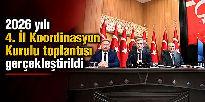 2026 yılı 4. İl Koordinasyon Kurulu toplantısı gerçekleştirildi