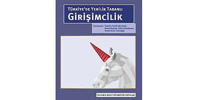 21 farklı üniversite ve kurumdan 26 farklı yazarın kaleminden: Türkiye’de Yenilik Tabanlı Girişimcilik