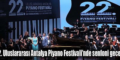22. Uluslararası Antalya Piyano Festivali'nde senfoni gecesi