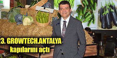 23. GROWTECH.ANTALYA  Kapılarını Açtı