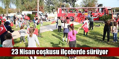 23 Nisan coşkusu ilçelerde sürüyor