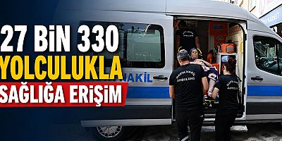 27 bin 330 yolculukla sağlığa erişim