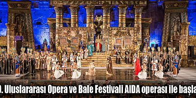 29. Uluslararası Opera ve Bale Festivali AIDA operası ile başladı