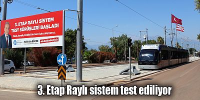 3. Etap Raylı sistem test ediliyor