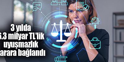 3 yılda 6.3 milyar TL'lik uyuşmazlık karara bağlandı