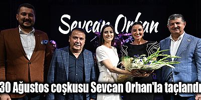 30 Ağustos coşkusu Sevcan Orhan'la taçlandı
