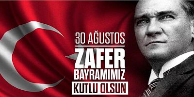 30 AĞUSTOS ZAFER BAYRAMIMIZ KUTLU OLSUN