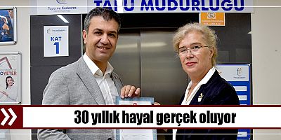 30 yıllık hayal gerçek oluyor