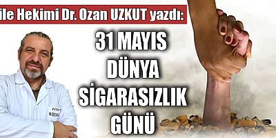 31 MAYIS DÜNYA SİGARASIZLIK GÜNÜ