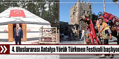 4. Uluslararası Antalya Yörük Türkmen Festivali başlıyor