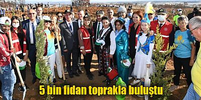 5 bin fidan toprakla buluştu