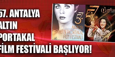 57. Antalya Altın Portakal Film Festivali başlıyor