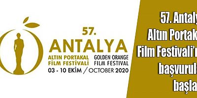57. Antalya Altın Portakal Film Festivali’ne başvurular başladı!