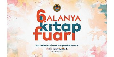 6. Alanya Kitap Fuarı 18 Ekim'de kapılarını açıyor