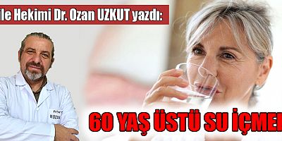 60 YAŞ ÜSTÜ SU İÇMEK