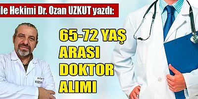 65-72 YAŞ ARASI DOKTOR ALIMI