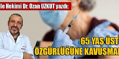 65 YAŞ ÜSTÜ ÖZGÜRLÜĞÜNE KAVUŞMALI