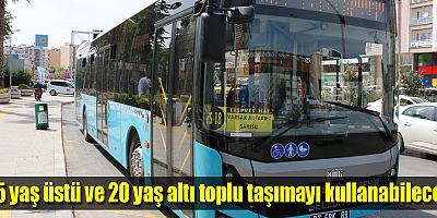 65 yaş üstü ve 20 yaş altı toplu taşımayı kullanabilecek