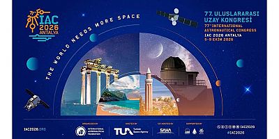 77. Uluslararası Uzay Kongresi (IAC 2026) Antalya’da Düzenlenecek