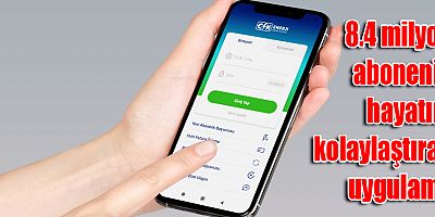 8.4 milyon abonenin hayatını kolaylaştıran uygulama