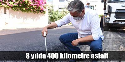 8 yılda 400 kilometre asfalt