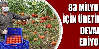 83 milyon için üretim devam ediyor