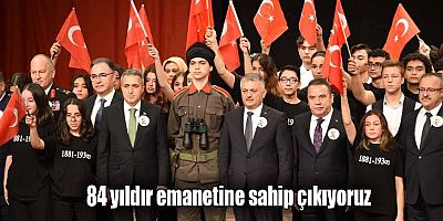 84 yıldır emanetine sahip çıkıyoruz