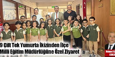 9 Çift Tek Yumurta İkizinden İlçe Milli Eğitim Müdürlüğüne Özel Ziyaret