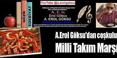 A.Erol Göksu'dan coşkulu Milli Takım Marşı