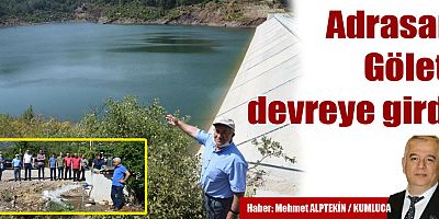 Adrasan Göleti devreye girdi