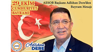 AESOB Başkanı Adlıhan Dere 29 Ekim Cumhuriyet Bayramı'nı kutladı