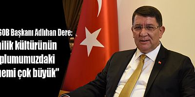 AESOB Başkanı Adlıhan Dere: Ahilik kültürünün toplumumuzdaki önemi çok büyük