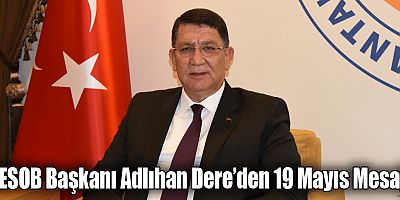 AESOB Başkanı Adlıhan Dere’den 19 Mayıs Mesajı