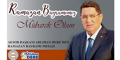AESOB Başkanı Adlıhan Dere'den Ramazan Bayramı mesajı