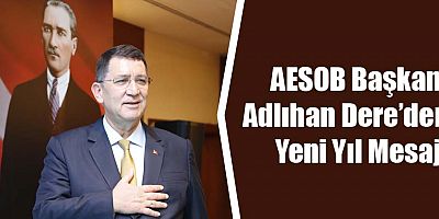 AESOB Başkanı Adlıhan Dere’den Yeni Yıl Mesajı