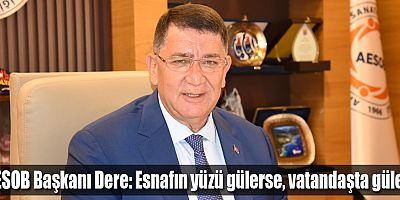AESOB Başkanı Adlıhan Dere: Esnafın yüzü gülerse