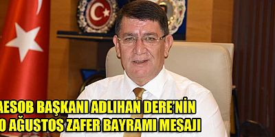 AESOB Başkanı Adlıhan Dere'nin 30 Ağustos Zafer Bayramı mesajı
