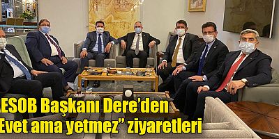 AESOB Başkanı Dere’den “Evet ama yetmez” ziyaretleri
