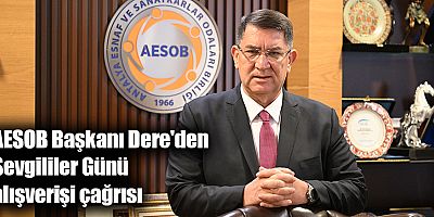 AESOB Başkanı Dere'den Sevgililer Günü alışverişi çağrısı