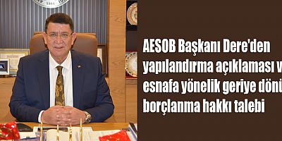 AESOB Başkanı Dere'den yapılandırma açıklaması ve esnafa yönelik geriye dönük borçlanma hakkı talebi