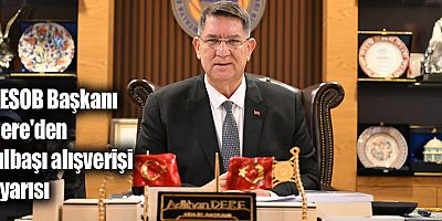 AESOB Başkanı Dere'den yılbaşı alışverişi uyarısı