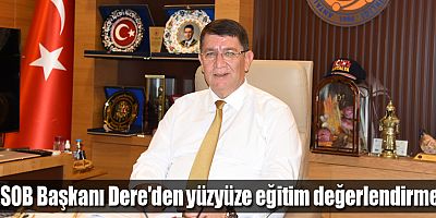 AESOB Başkanı Dere'den yüzyüze eğitim değerlendirmesi