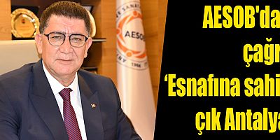 AESOB'dan çağrı: 'Esnafına sahip çık Antalya'