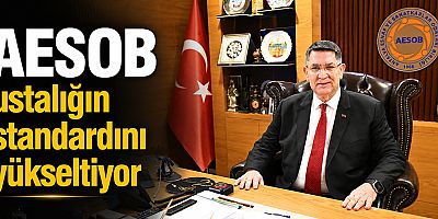 AESOB ustalığın standardını yükseltiyor