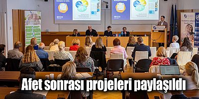 Afet sonrası projeleri paylaşıldı