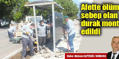 Afette ölüme sebep olan durak monte edildi