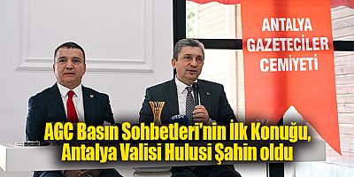 AGC Basın Sohbetleri'nin İlk Konuğu, Antalya Valisi Hulusi Şahin oldu
