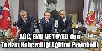 AGC, EMD VE TUYED’den Turizm Haberciliği Eğitimi Protokolü