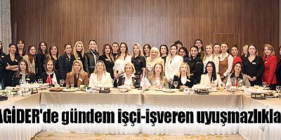 AGİDER'de gündem işçi-işveren uyuşmazlıkları