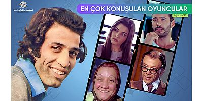 Ağustos 2025’te En Çok Konuşulan Oyuncular!